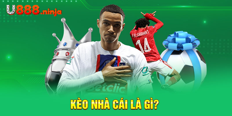 Kèo nhà cái là gì?